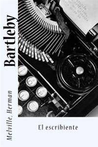 Bartleby, el escribiente/ Bartleby, the Scrivener