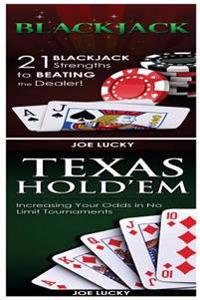Blackjack & Texas Hold'em: 21 Blackjack Strengths to Beating the Dealer! & Increasing Your Odds in No Limit Tournaments