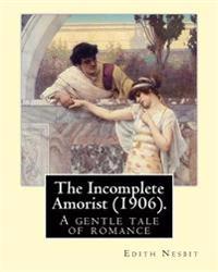The Incomplete Amorist