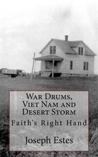 War Drums, Viet Nam and Desert Storm: Faith's Right Hand