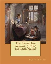 The Incomplete Amorist