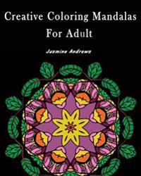 Creative Coloring Mandalas for Adult: Stress Less Coloring