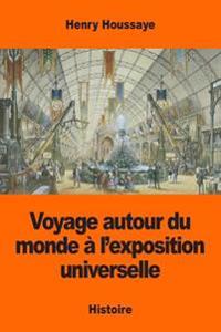 Voyage Autour Du Monde � L�exposition Universelle