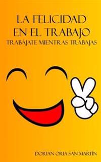 La felicidad en el trabajo.