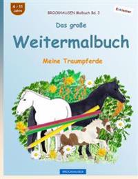 BROCKHAUSEN Malbuch Bd. 3 - Das große Weitermalbuch: Meine Traumpferde