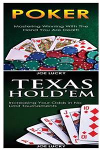Poker & Texas Holdem: Mastering Winning with the Hand You Are Dealt! & Increasing Your Odds in No Limit Tournaments!