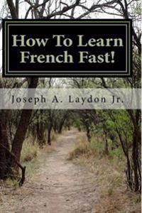 How to Learn French Fast!