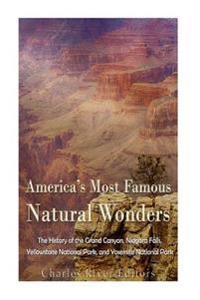 Bokomslag för "America's Most Famous Natural Wonders: The History of the Grand Canyon, Niagara Falls, Yellowstone National Park, and Yosemite National Park"