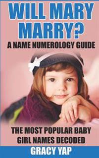 Will Mary Marry? A Name Numerology Guide: The Most Popular Baby Girl Names Decoded