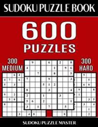 Sudoku Puzzle Book 600 Puzzles, 300 Medium and 300 Hard: Two Levels Of Sudoku Puzzles In This Jumbo Size Book