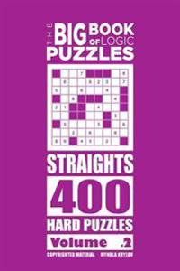 The Big Book of Logic Puzzles - Straights 400 Hard (Volume 2)