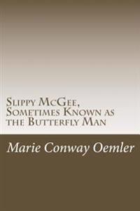 Bokomslag för "Slippy McGee, Sometimes Known as the Butterfly Man"