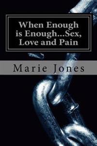 When Enough is Enough...Sex, Love and Pain: Chapter One