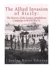 Bokomslag för "The Allied Invasion of Sicily: The History of the Largest Amphibious Campaign of World War II"