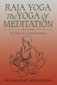 Raja Yoga the Yoga of Meditation