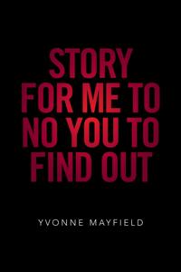 Story for Me to No You to Find Out