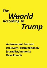 The Wuorld According to Trump