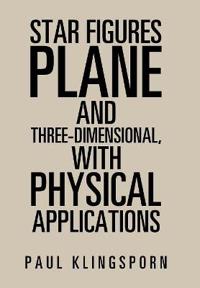 Bokomslag för "Star Figures Plane and Three-Dimensional with Physical Applications"
