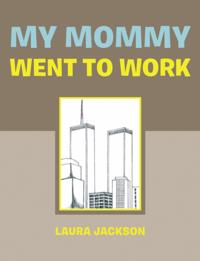 My Mommy Went to Work