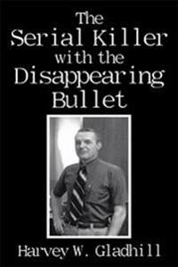 The Serial Killer with the Disappearing Bullet