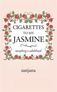 Cigarettes to My Jasmine