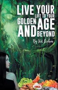 Kirjan kansi "'Live Your Life to Your Golden Age and Beyond'"