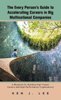 Bokomslag för "The Every Person's Guide to Accelerating Careers in Big Multinational Companies"
