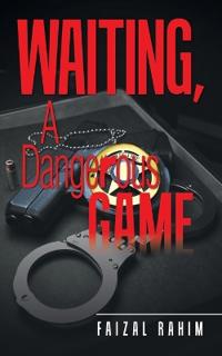 Waiting, A Dangerous Game