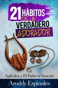 21 Habitos De Un Verdadero Adorador