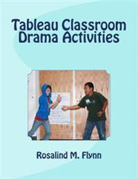 Tableau Classroom Drama Activities