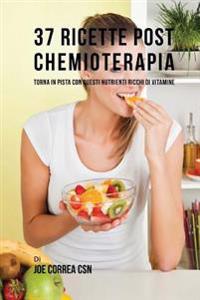 Bokomslag för "37 Ricette Post Chemioterapia: Torna in Pista Con Questi Nutrienti Ricchi Di Vitamine"