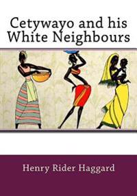 Cetywayo and His White Neighbours