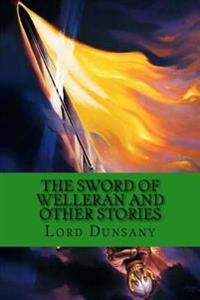 The Sword of Welleran and Other Stories
