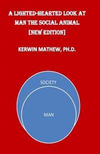 A Light-Hearted Look At Man The Social Animal [New Edition]