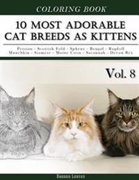 10 Most Adorable Cat Breeds As Kittens-Animal Coloring Book included Persian - Scottish Fold - Sphynx - Bengal - Ragdoll - Munchkin - Siamese - Maine