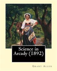 Science in Arcady