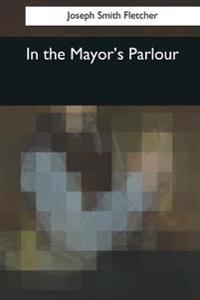 In the Mayor's Parlour