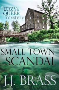 Small Town Scandal: A Queer and Cozy Mystery