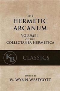 Hermetic Arcanum: The Secret Work of the Hermetic Philosophy