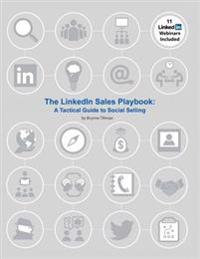 The LinkedIn Sales Playbook: A Tactical Guide to Social Selling