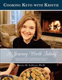 A Journey Worth Taking: Cooking Keto with Kristie (Black and White Edition)