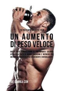 Bokomslag for "70 Potenti Ricette Per Un Aumento Di Peso Veloce: Questi Pasti Aumenteranno Il Tuo Apporto Calorico Attraverso Piatti Di Grandi Dimensioni E Nutrienti"