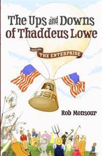 The Ups and Downs of Thaddeus Lowe, Book One: The Enterprise