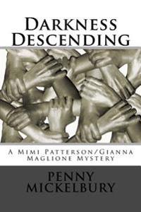 Darkness Descending: A Mimi Patterson/Gianna Maglione Mystery