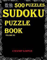 Sudoku: 500 Sudoku Puzzles*(Easy, Medium, Hard, VeryHard(SudokuPuzzleBook)Vol.62: Sudoku Puzzle Book
