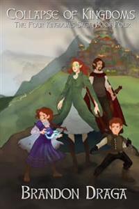 Collapse of Kingdoms: The Four Kingdoms Saga: Book 4