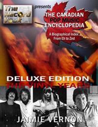 Canadian Pop Music Encyclopedia - Deluxe Edition The Vinyl Years: Eh thru Zed