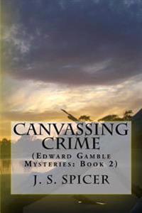 Canvassing Crime: (Edward Gamble Mysteries: Book 2)