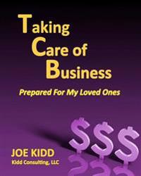 Taking Care of Business: Prepared For My Loved Ones