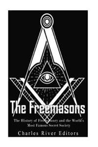 Bokomslag för "The Freemasons: The History of Freemasonry and the World's Most Famous Secret Society"